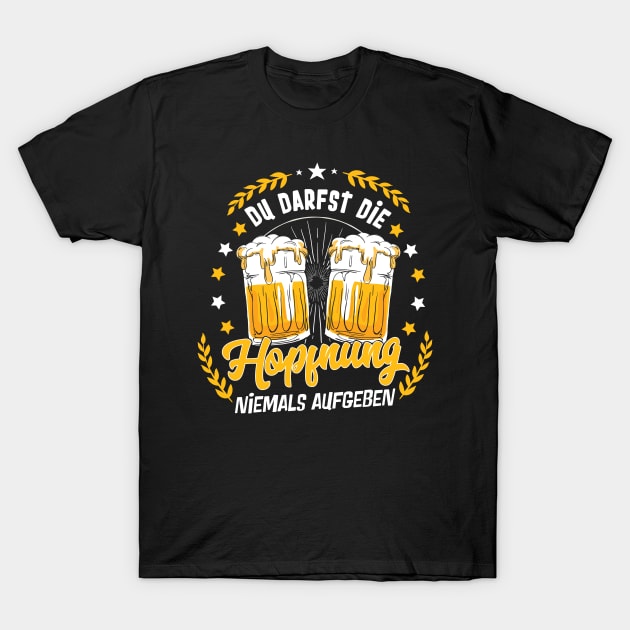 Du darfst die Hopfnung nie aufgeben T-Shirt by HBfunshirts